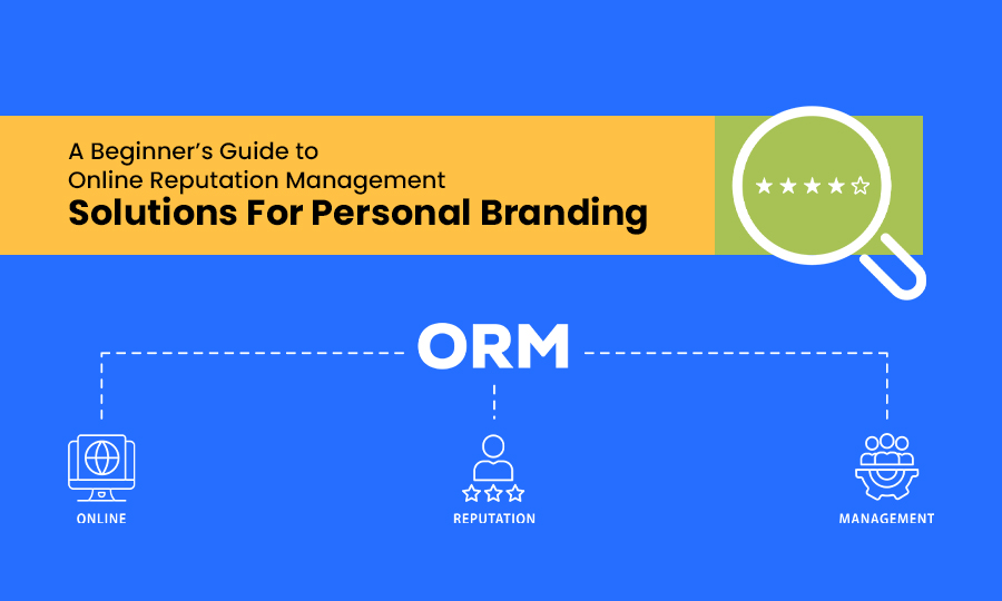 A Beginner’s Guide to Online Reputation Management Solutions for Personal Branding
