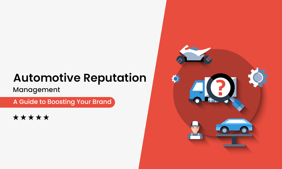 Automotive Reputation Management: A Guide to Boosting Your Brand