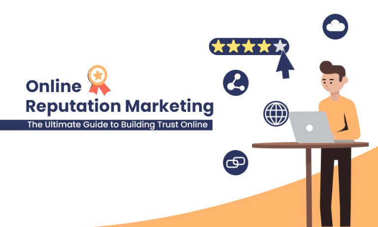 Online Reputation Marketing: The Ultimate Guide to Building Trust Online