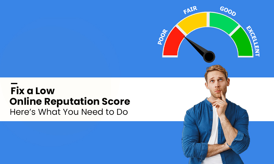 Fix a Low Online Reputation Score: Here’s What You Need to Do