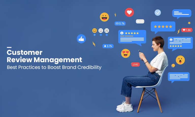 Customer Review Management: Best Practices to Boost Brand Credibility