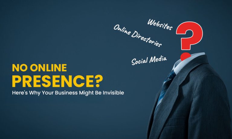 No Online Presence? Here's Why Your Business Might Be Invisible