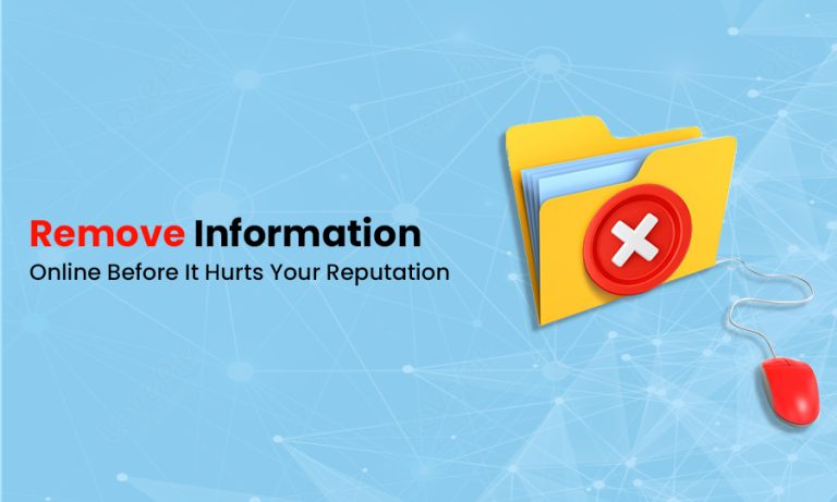 Remove Information Online Before It Hurts Your Reputation