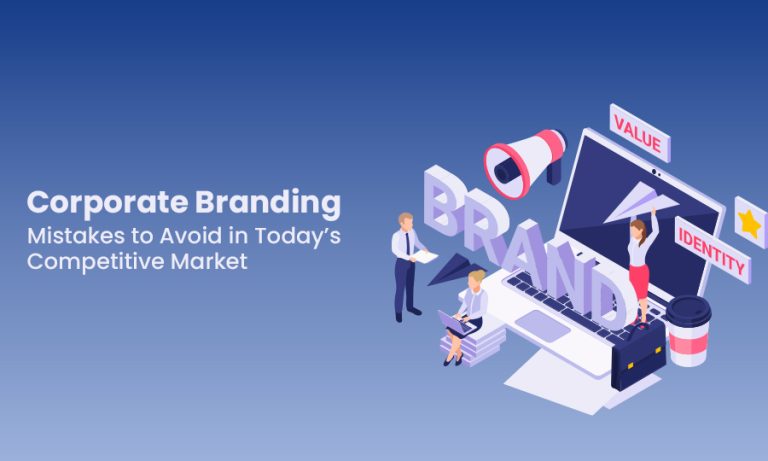 Corporate Branding: Mistakes to Avoid in Today’s Competitive Market