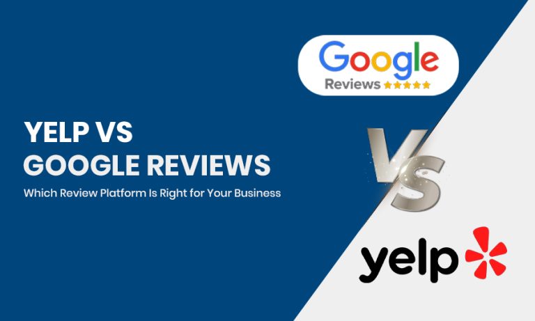 Yelp vs Google Reviews: Which Review Platform Is Right for Your Business?