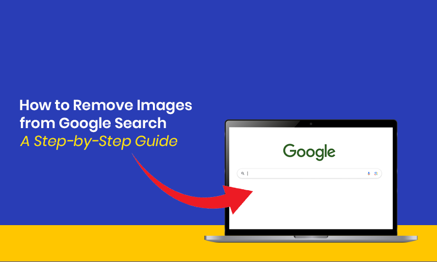 How-to-Remove-Images-from-Google-Search-A-Step-by-Step-Guide