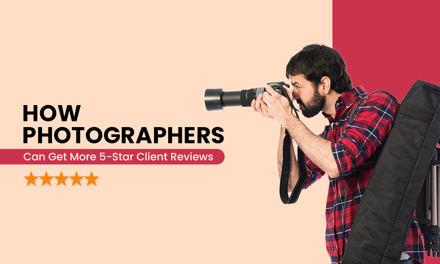 How-Photographers-Can-Get-More-5-Star-Client-Reviews